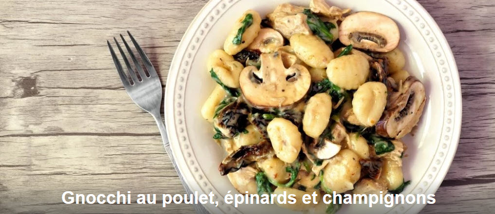GNOCCHI AU POULET, EPINARDS ET CHAMPIGNONS – LE PETIT JOURNAL